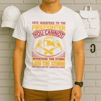 Fate Whispers To The Firefighter You Cannot Withstand This Storm T-Shirt