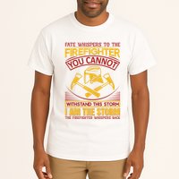 Fate Whispers To The Firefighter You Cannot Withstand This Storm Tall T-Shirt