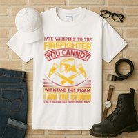 Fate Whispers To The Firefighter You Cannot Withstand This Storm Tall T-Shirt