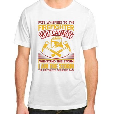 Fate Whispers To The Firefighter You Cannot Withstand This Storm Adult ChromaSoft Performance T-Shirt