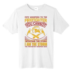 Fate Whispers To The Firefighter You Cannot Withstand This Storm Tall Fusion ChromaSoft Performance T-Shirt