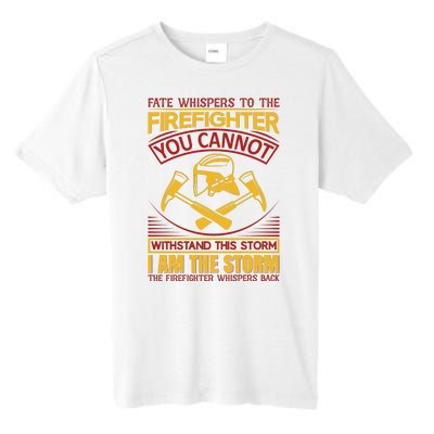 Fate Whispers To The Firefighter You Cannot Withstand This Storm Tall Fusion ChromaSoft Performance T-Shirt