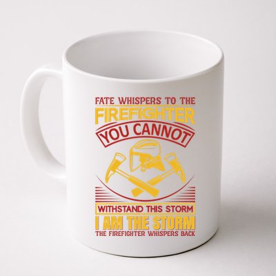 Fate Whispers To The Firefighter You Cannot Withstand This Storm Mug