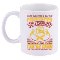 Fate Whispers To The Firefighter You Cannot Withstand This Storm 11oz C Handle Ceramic Mug