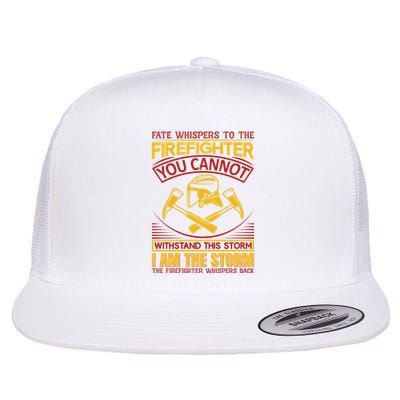 Fate Whispers To The Firefighter You Cannot Withstand This Storm Flatbill Hat