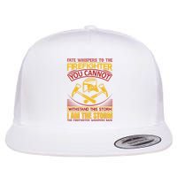 Fate Whispers To The Firefighter You Cannot Withstand This Storm Flatbill Hat