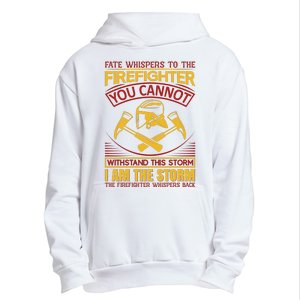 Fate Whispers To The Firefighter You Cannot Withstand This Storm Urban Pullover Hoodie