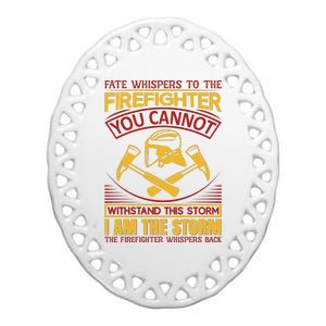 Fate Whispers To The Firefighter You Cannot Withstand This Storm Ceramic Oval Ornament