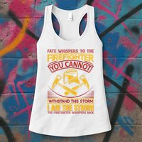 Fate Whispers To The Firefighter You Cannot Withstand This Storm Womens Tank Top