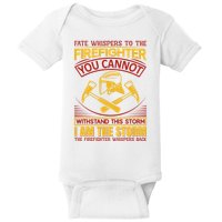 Fate Whispers To The Firefighter You Cannot Withstand This Storm Baby Bodysuit