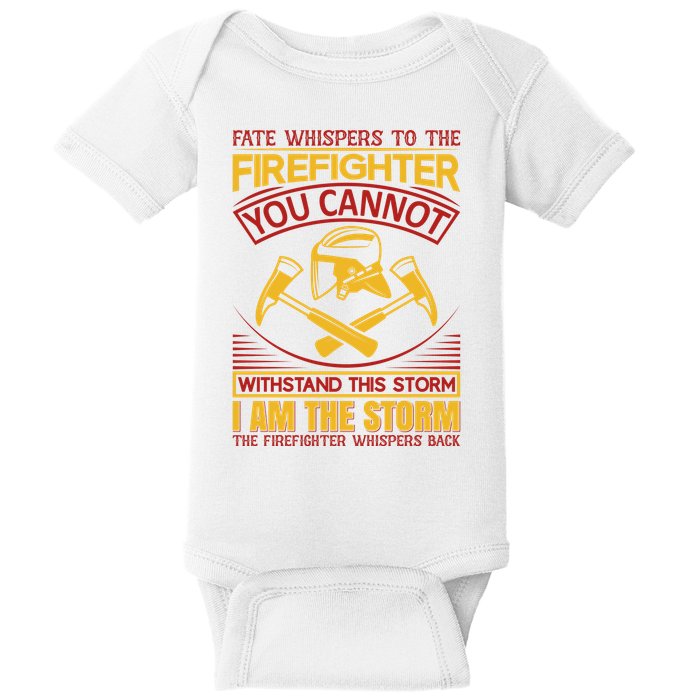 Fate Whispers To The Firefighter You Cannot Withstand This Storm Baby Bodysuit