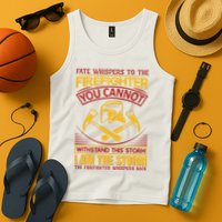 Fate Whispers To The Firefighter You Cannot Withstand This Storm Tank Top
