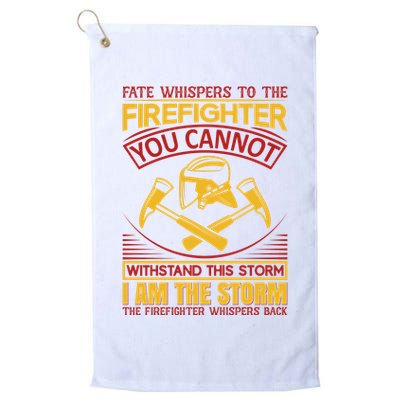 Fate Whispers To The Firefighter You Cannot Withstand This Storm Golf Towel