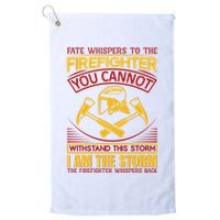 Fate Whispers To The Firefighter You Cannot Withstand This Storm Golf Towel