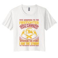 Fate Whispers To The Firefighter You Cannot Withstand This Storm Crop Top