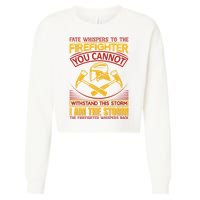 Fate Whispers To The Firefighter You Cannot Withstand This Storm Cropped Pullover Crew