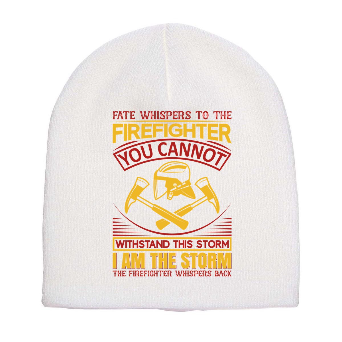 Fate Whispers To The Firefighter You Cannot Withstand This Storm Short Acrylic Beanie