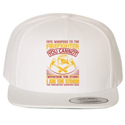 Fate Whispers To The Firefighter You Cannot Withstand This Storm Wool Snapback Cap