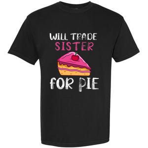 Funny Will Trade Sister For Pie Pumpkin Pie Thanksgiving Garment-Dyed Heavyweight T-Shirt