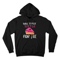 Funny Will Trade Sister For Pie Pumpkin Pie Thanksgiving Hoodie