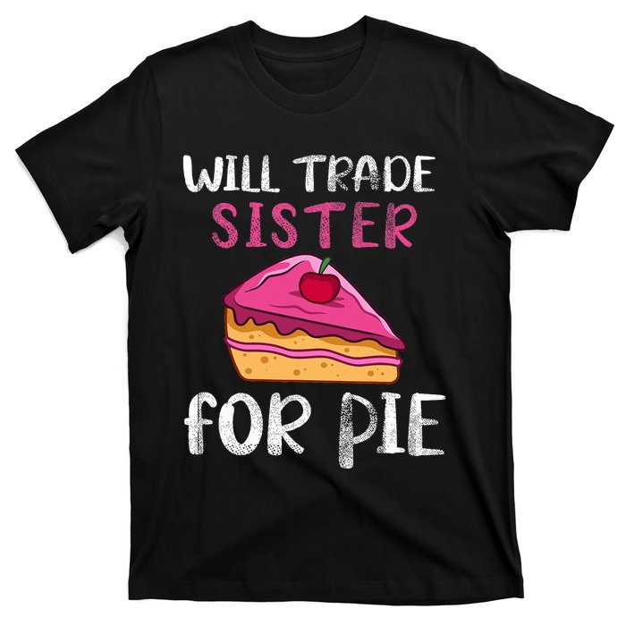 Funny Will Trade Sister For Pie Pumpkin Pie Thanksgiving T-Shirt