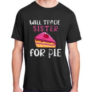 Funny Will Trade Sister For Pie Pumpkin Pie Thanksgiving Adult ChromaSoft Performance T-Shirt