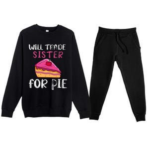 Funny Will Trade Sister For Pie Pumpkin Pie Thanksgiving Premium Crewneck Sweatsuit Set