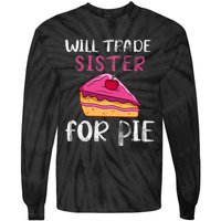 Funny Will Trade Sister For Pie Pumpkin Pie Thanksgiving Tie-Dye Long Sleeve Shirt