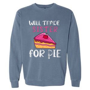 Funny Will Trade Sister For Pie Pumpkin Pie Thanksgiving Garment-Dyed Sweatshirt