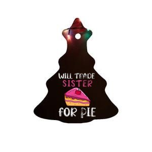 Funny Will Trade Sister For Pie Pumpkin Pie Thanksgiving Ceramic Tree Ornament