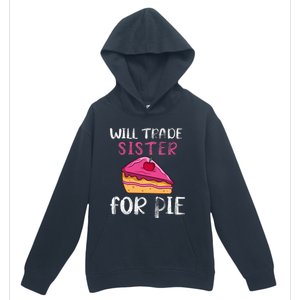 Funny Will Trade Sister For Pie Pumpkin Pie Thanksgiving Urban Pullover Hoodie