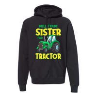 Funny Will Trade Sister For Tractor Farm Truck Boy Premium Hoodie