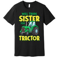 Funny Will Trade Sister For Tractor Farm Truck Boy Premium T-Shirt