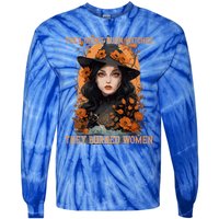 Feminist Witch They Didnt Burn Witches They Burned Gift Tie-Dye Long Sleeve Shirt