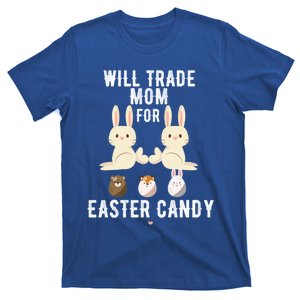 Funny Will Trade Mom For Easter Candy Easter Day Gift T-Shirt