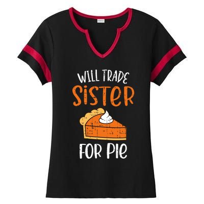 Funny Will Trade Sister For Pie Pumpkin Pie Thanksgiving Ladies Halftime Notch Neck Tee