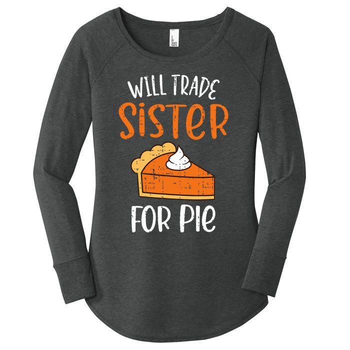 Funny Will Trade Sister For Pie Pumpkin Pie Thanksgiving Women's Perfect Tri Tunic Long Sleeve Shirt