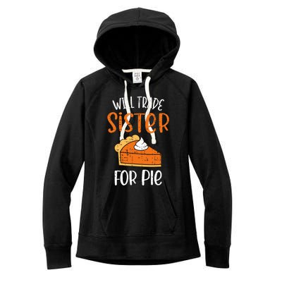 Funny Will Trade Sister For Pie Pumpkin Pie Thanksgiving Women's Fleece Hoodie