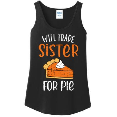 Funny Will Trade Sister For Pie Pumpkin Pie Thanksgiving Ladies Essential Tank