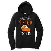 Funny Will Trade Sister For Pie Pumpkin Pie Thanksgiving Women's Pullover Hoodie