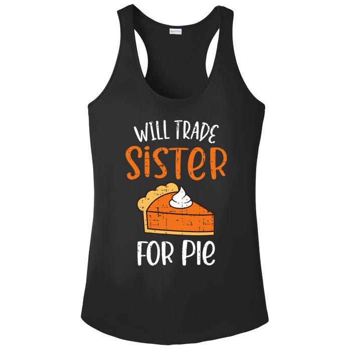 Funny Will Trade Sister For Pie Pumpkin Pie Thanksgiving Ladies PosiCharge Competitor Racerback Tank