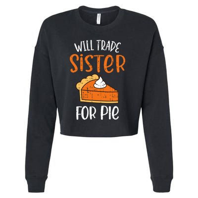 Funny Will Trade Sister For Pie Pumpkin Pie Thanksgiving Cropped Pullover Crew