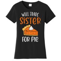 Funny Will Trade Sister For Pie Pumpkin Pie Thanksgiving Women's T-Shirt