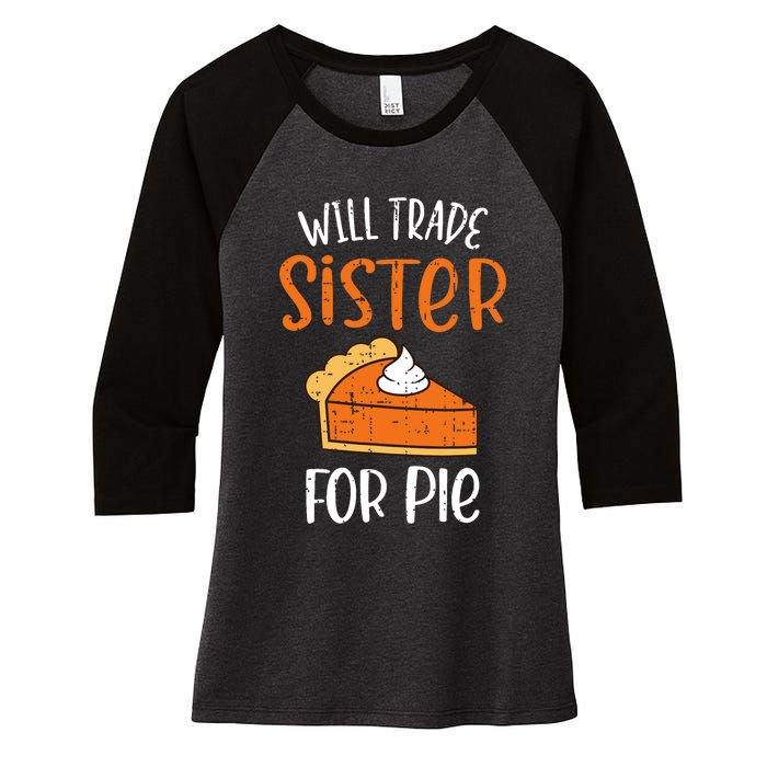 Funny Will Trade Sister For Pie Pumpkin Pie Thanksgiving Women's Tri-Blend 3/4-Sleeve Raglan Shirt