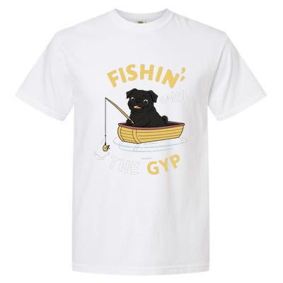 Fishin With The Gyp Pug On Boat Fishing Garment-Dyed Heavyweight T-Shirt