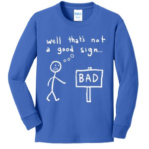 Funny Well ThatS Not A Good Sign Bad Saying Gift Humor Kids Long Sleeve Shirt