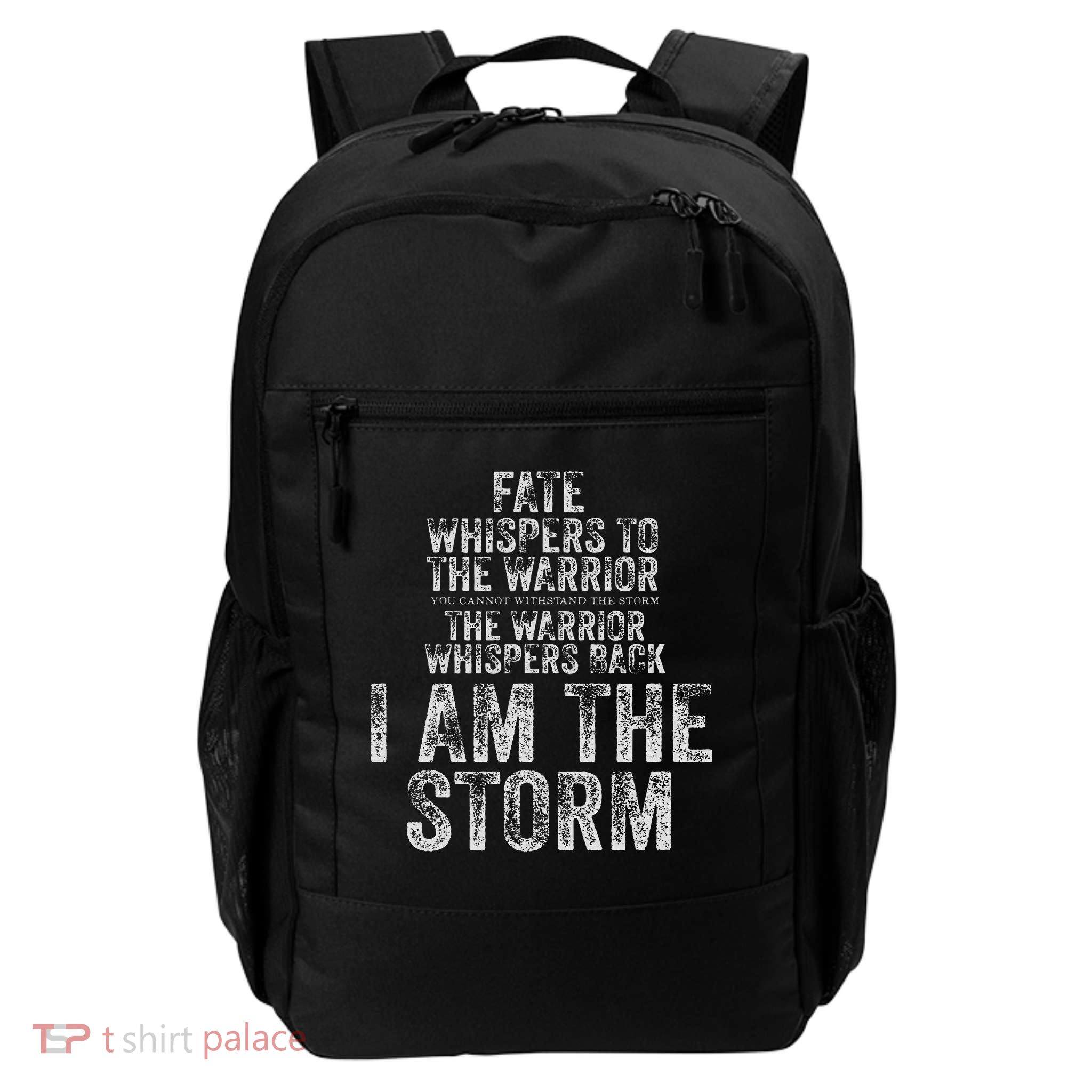 Fate Whispers To Warrior I Am The Storm Quote Gritty Fighter Daily Commute Backpack