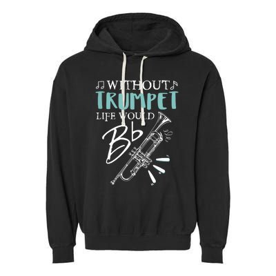 Funny WITHOUT TRUMPET LIFE WOULD BE FLAT Music Garment-Dyed Fleece Hoodie