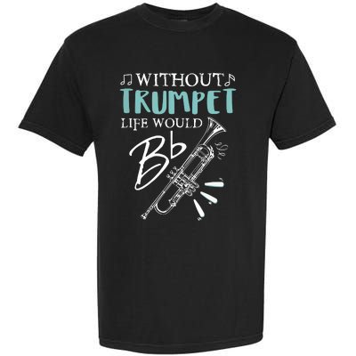 Funny WITHOUT TRUMPET LIFE WOULD BE FLAT Music Garment-Dyed Heavyweight T-Shirt