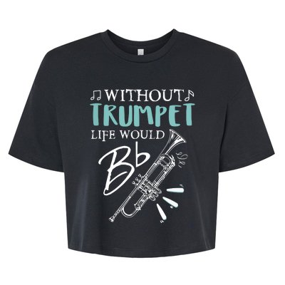 Funny WITHOUT TRUMPET LIFE WOULD BE FLAT Music Bella+Canvas Jersey Crop Tee